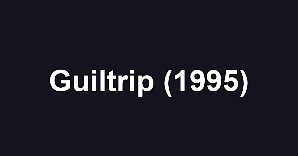 Guiltrip (1995)
