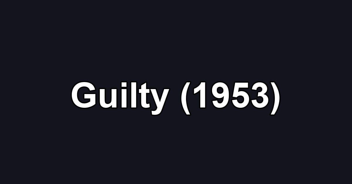 Guilty (1953)