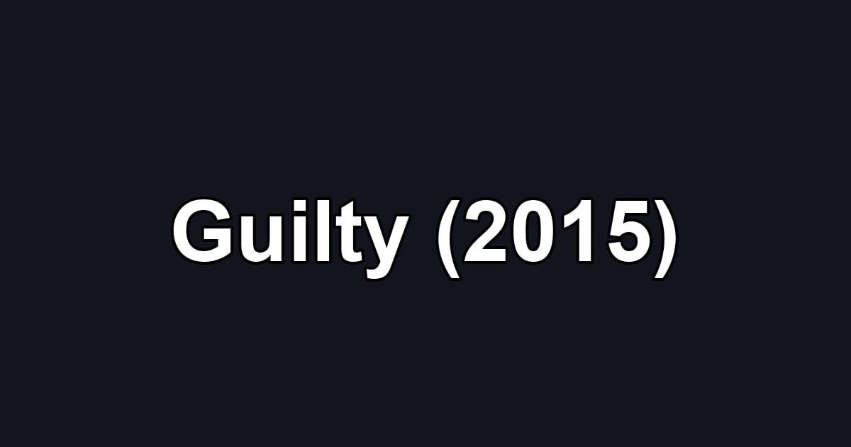 Guilty (2015)