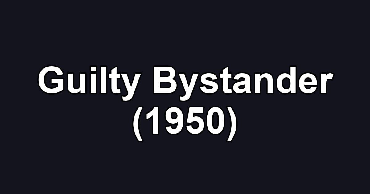 Guilty Bystander (1950)