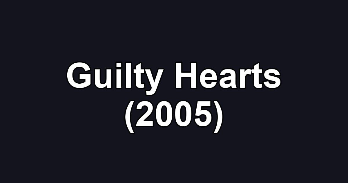 Guilty Hearts (2005)