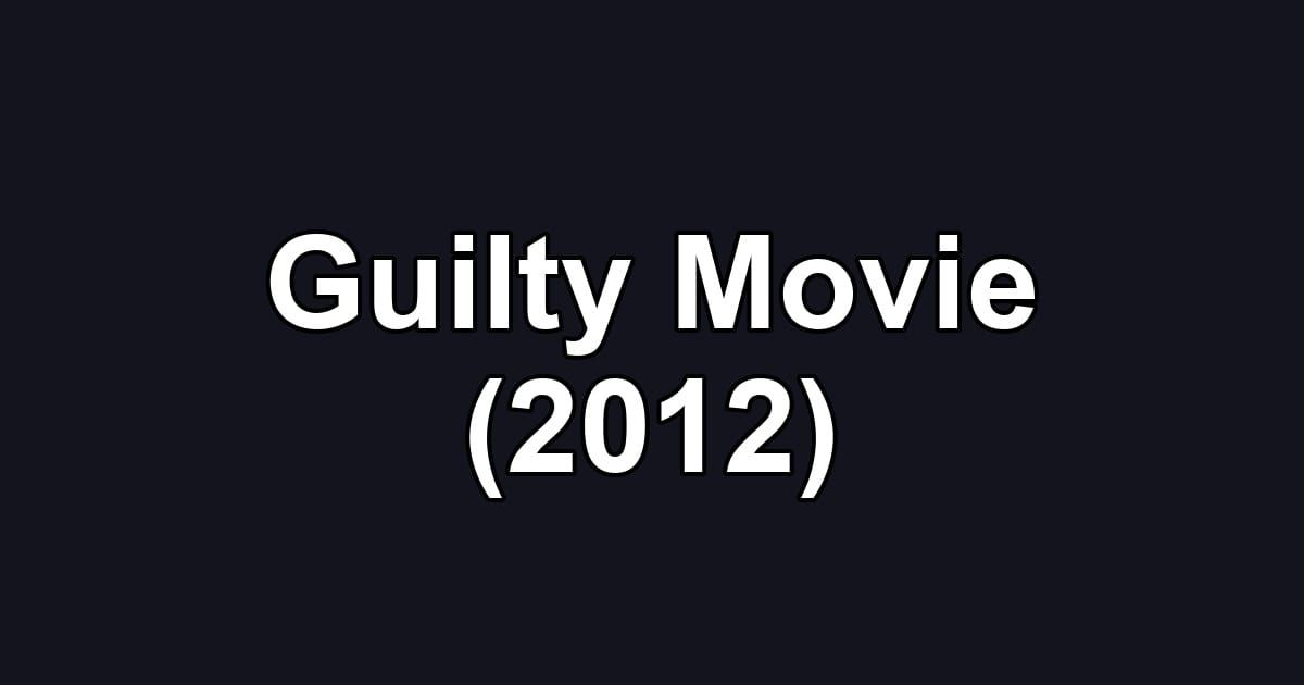 Guilty Movie (2012)