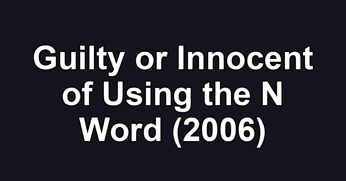Guilty or Innocent of Using the N Word (2006)