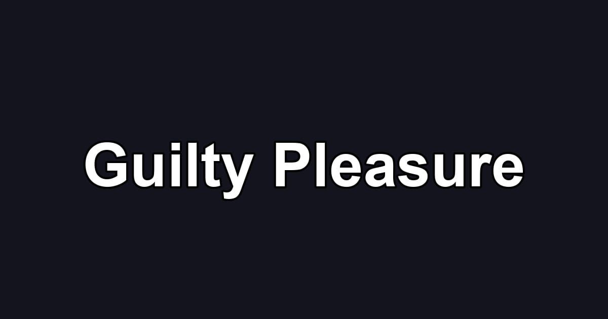 Guilty Pleasure
