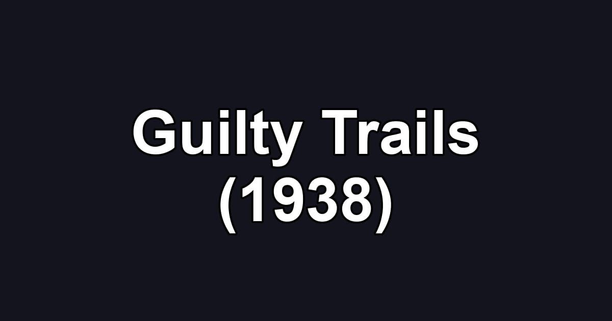 Guilty Trails (1938)