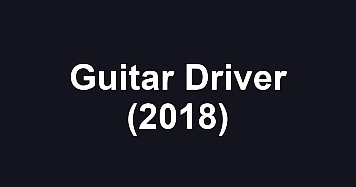 Guitar Driver (2018)