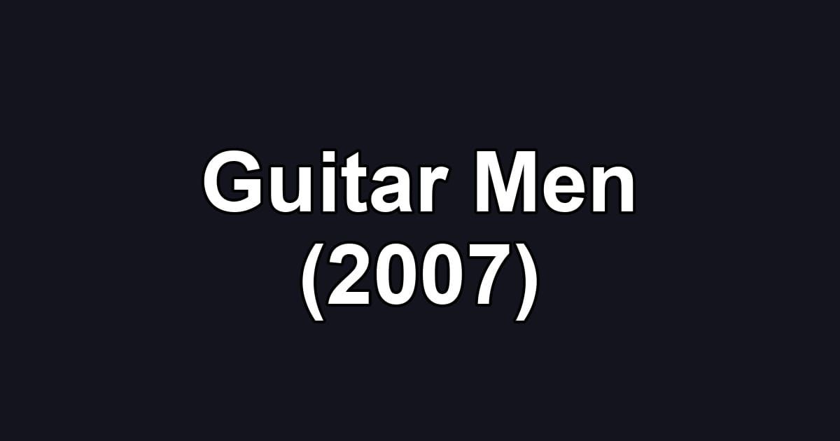 Guitar Men (2007)