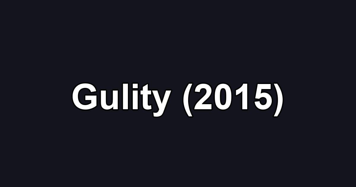 Gulity (2015)