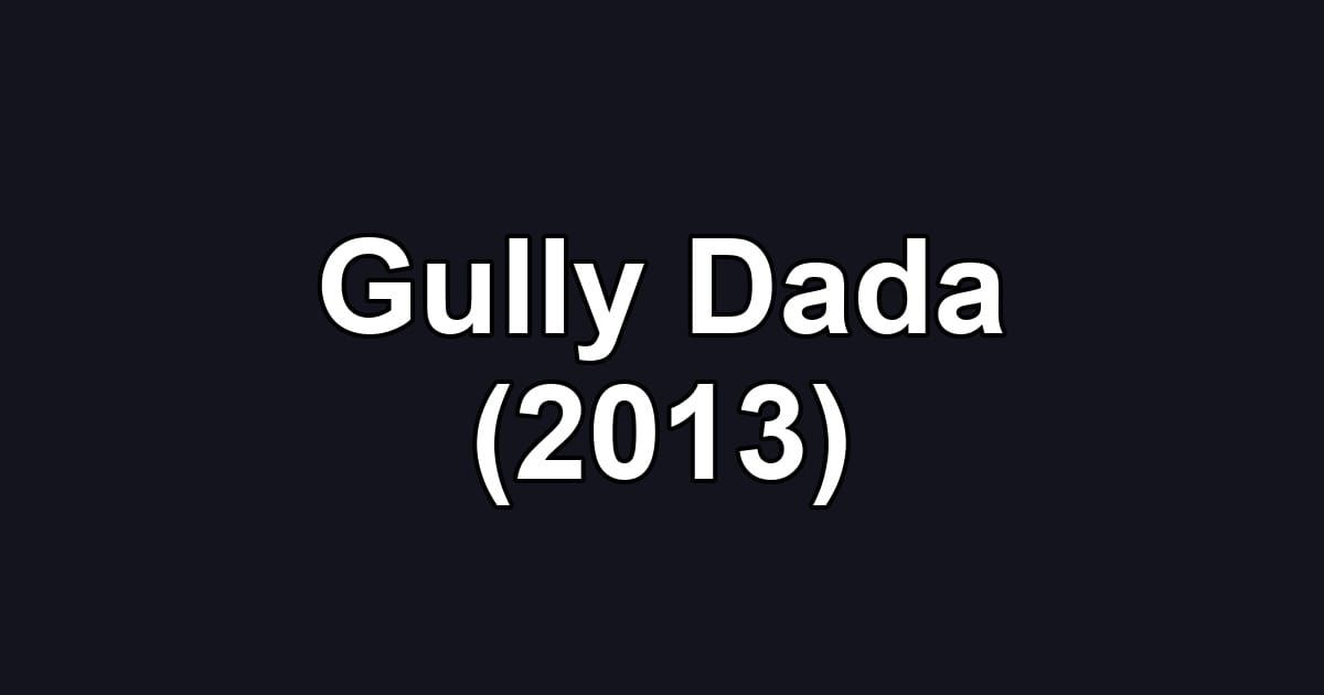 Gully Dada (2013)