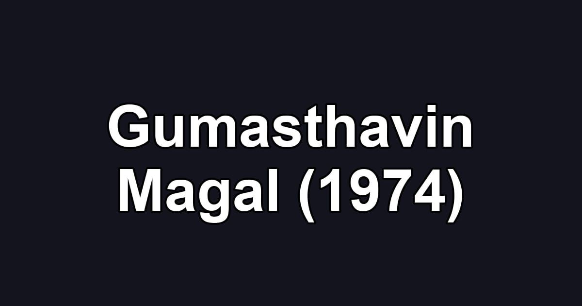 Gumasthavin Magal (1974)