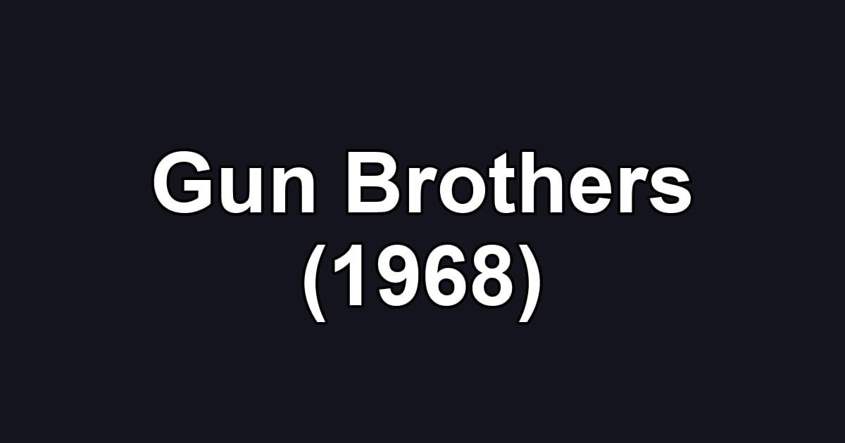 Gun Brothers (1968)
