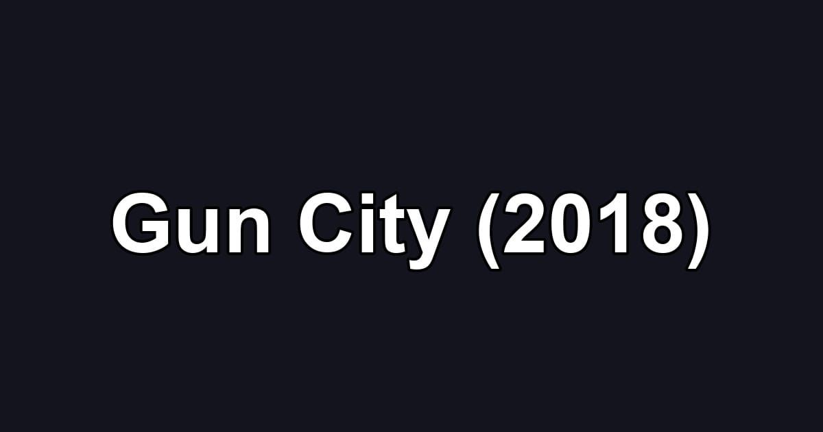 Gun City (2018)
