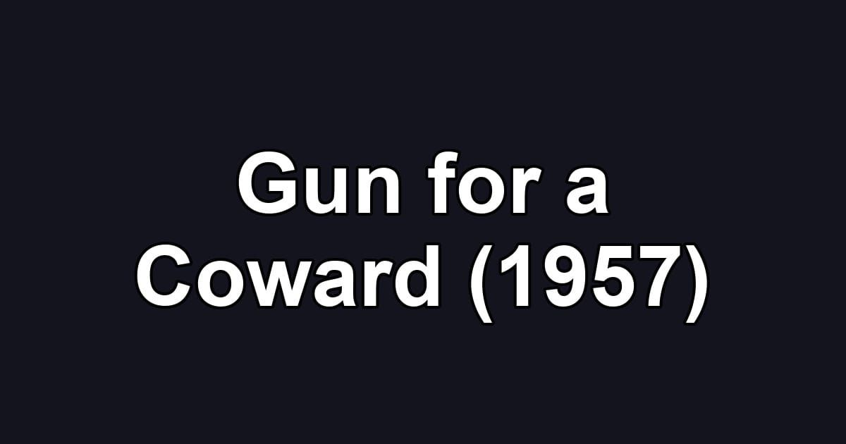 Gun for a Coward (1957)