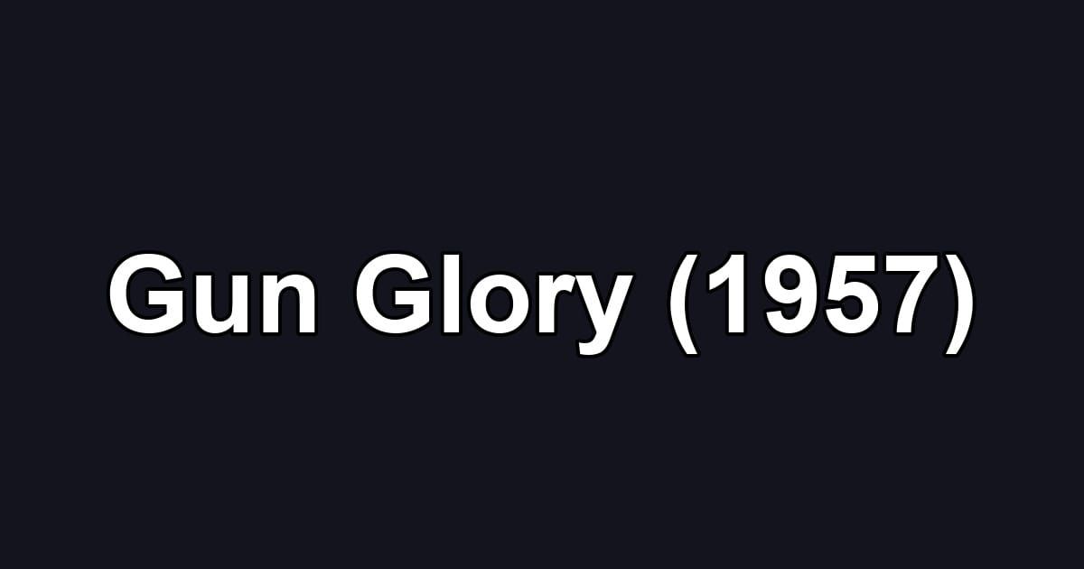 Gun Glory (1957)