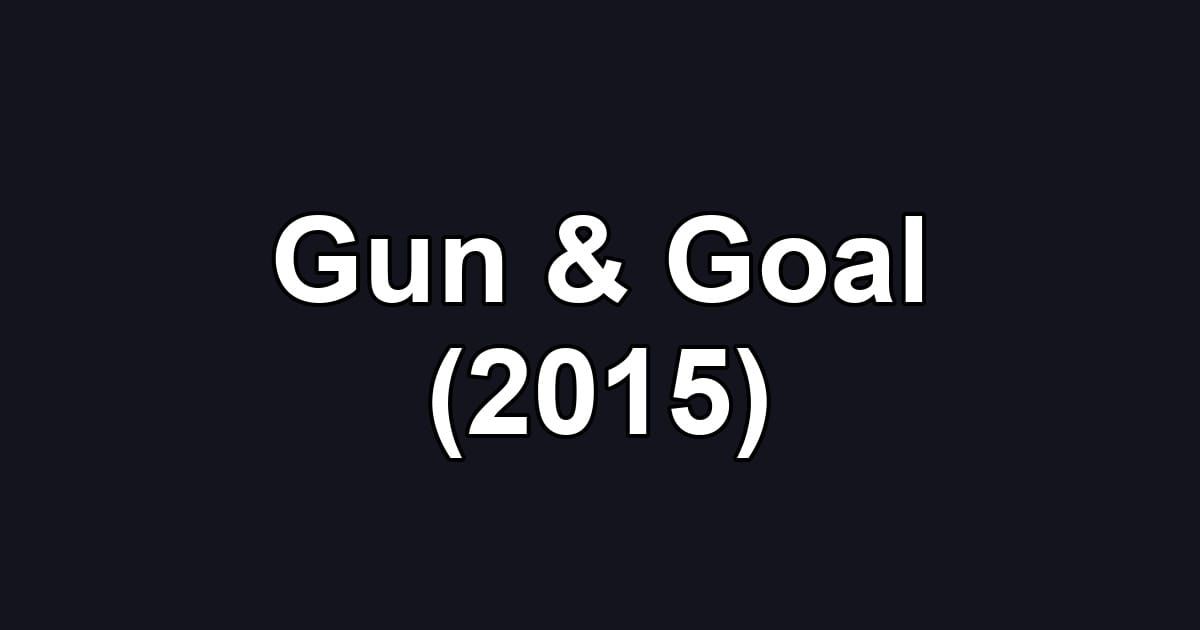 Gun & Goal (2015)