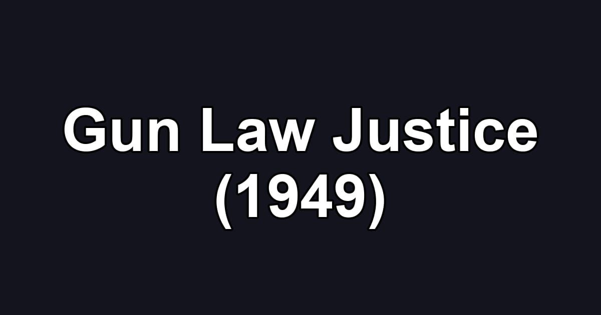 Gun Law Justice (1949)