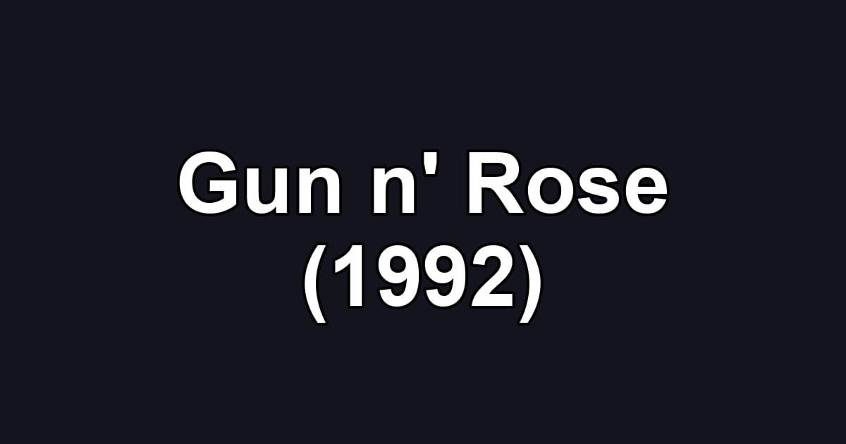 Gun n' Rose (1992)