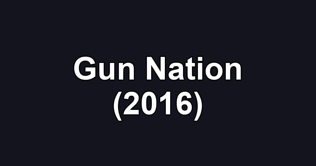 Gun Nation (2016)
