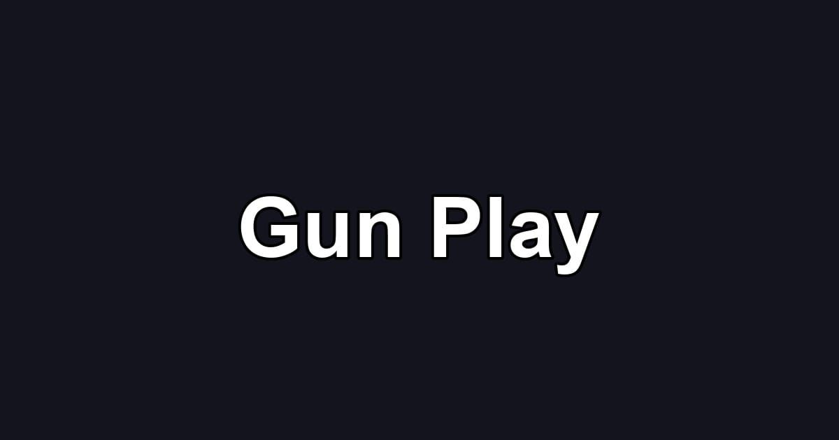 Gun Play