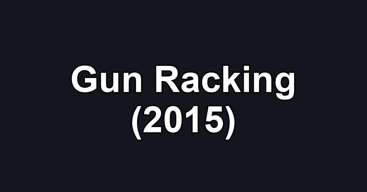 Gun Racking (2015)