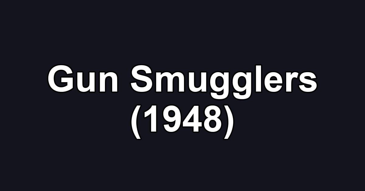 Gun Smugglers (1948)