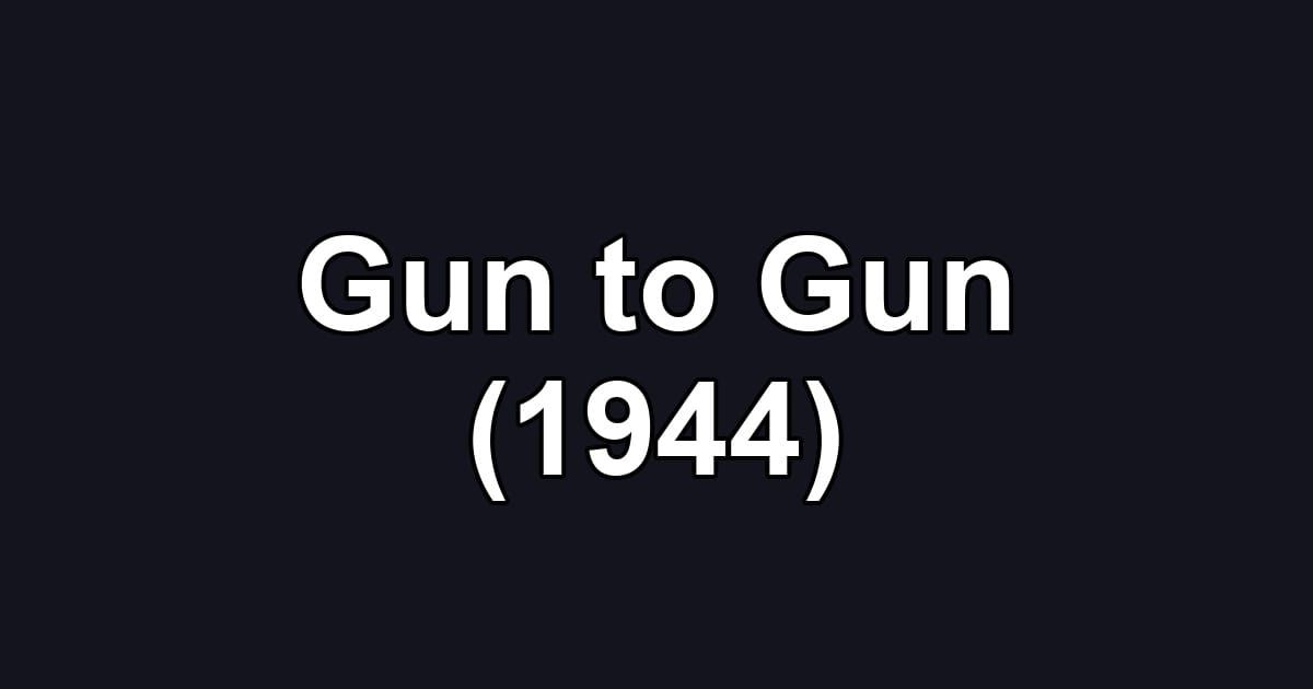 Gun to Gun (1944)