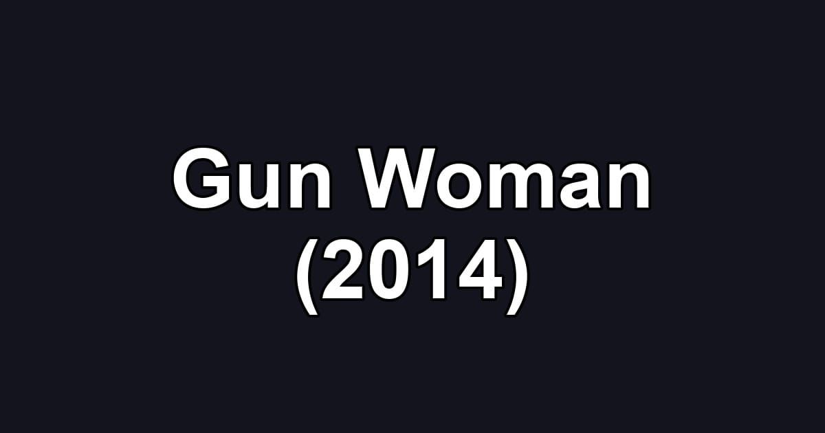 Gun Woman (2014)