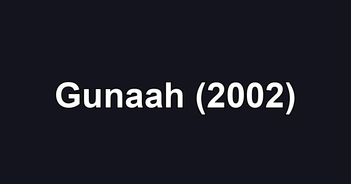 Gunaah (2002)