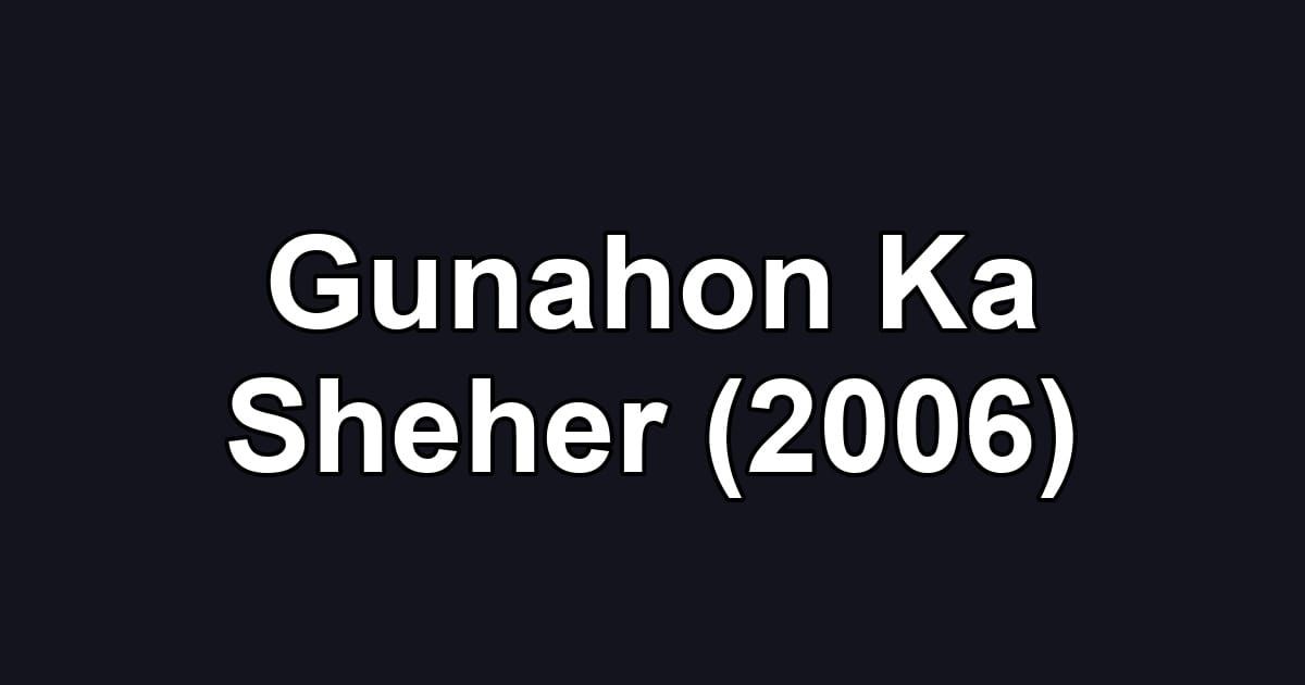 Gunahon Ka Sheher (2006)