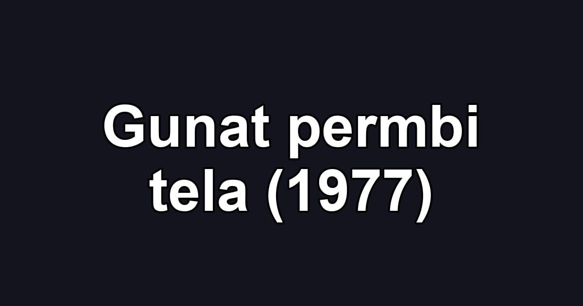 Gunat permbi tela (1977)