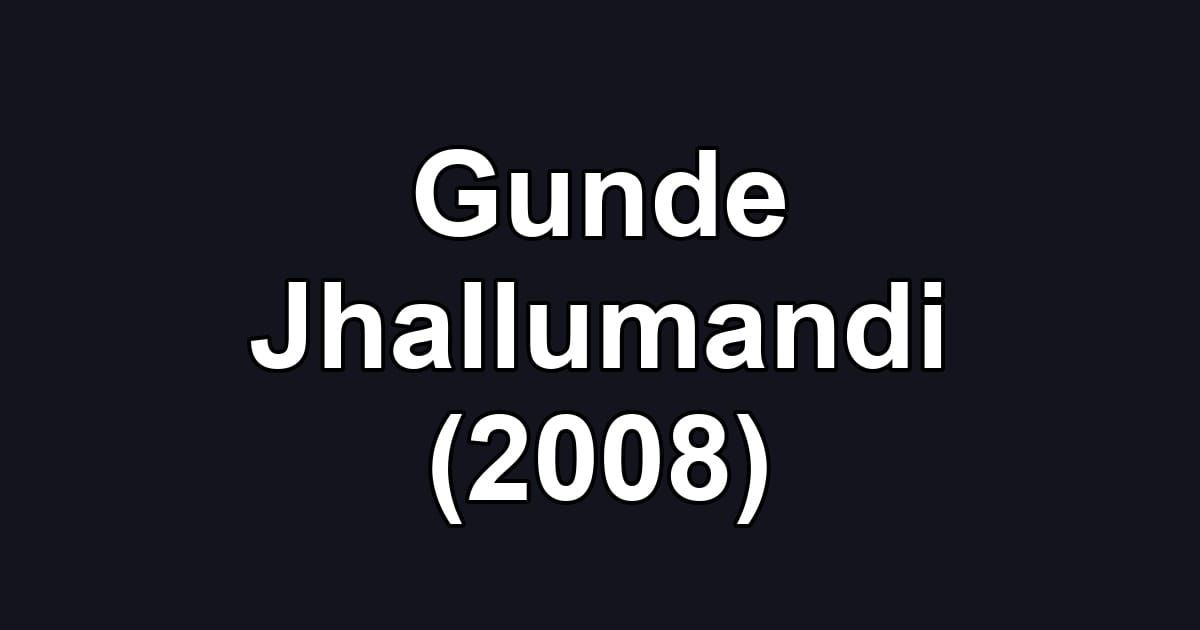 Gunde Jhallumandi (2008)