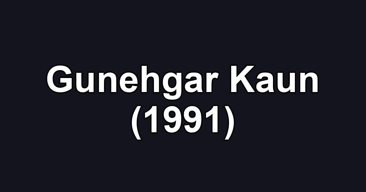 Gunehgar Kaun (1991)