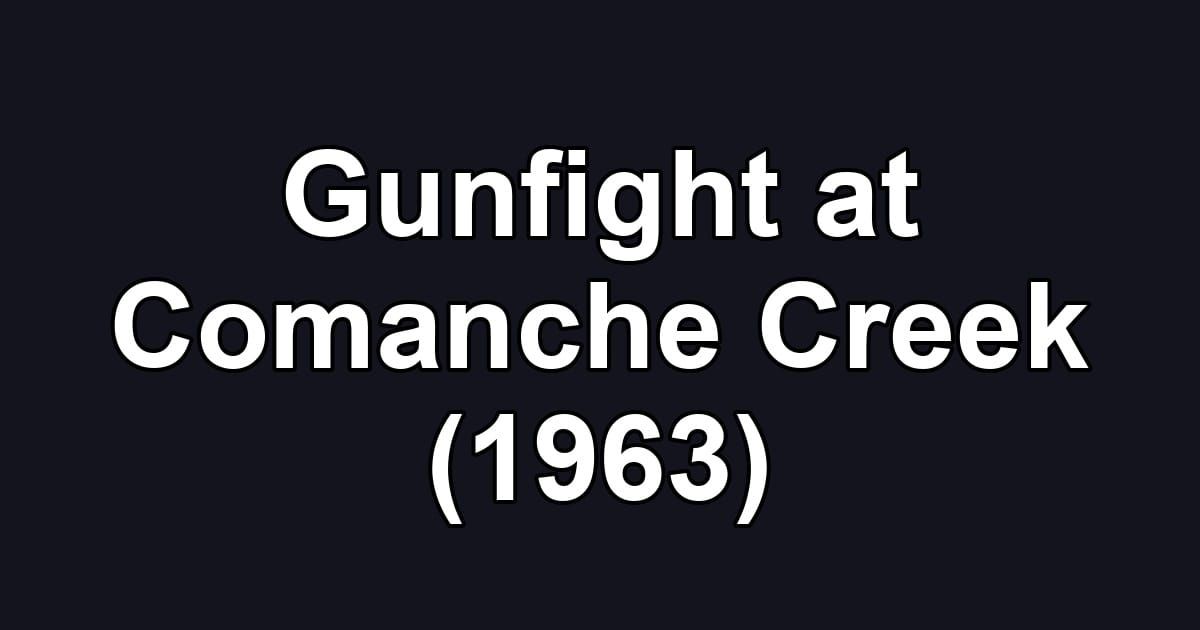 Gunfight at Comanche Creek (1963)