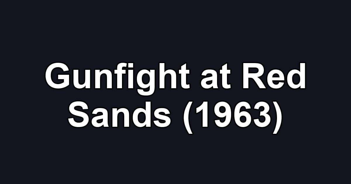 Gunfight at Red Sands (1963)