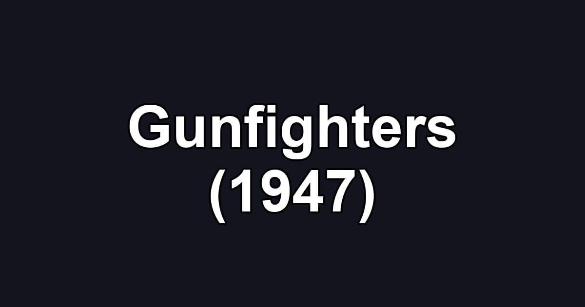 Gunfighters (1947)
