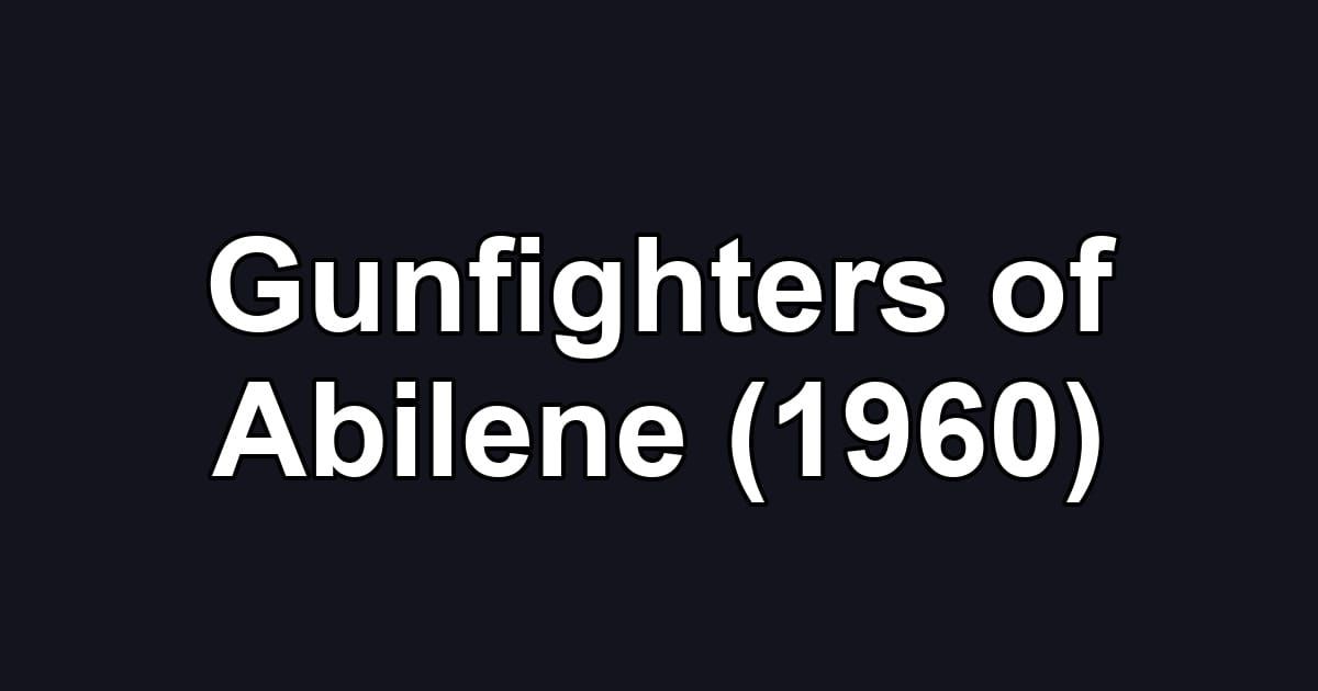 Gunfighters of Abilene (1960)