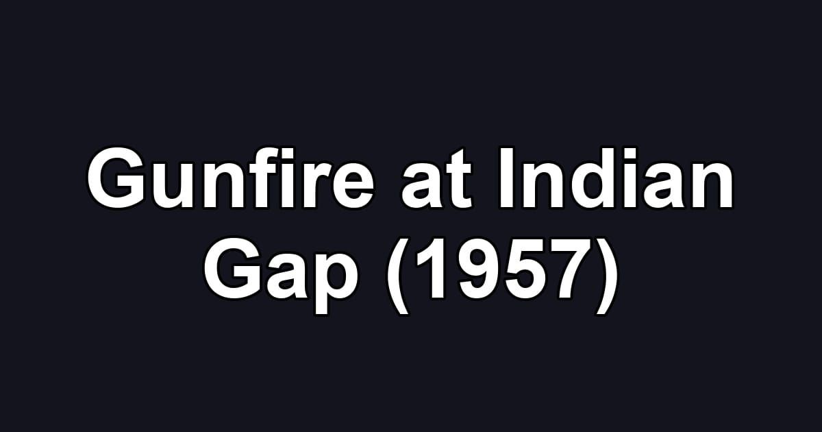 Gunfire at Indian Gap (1957)