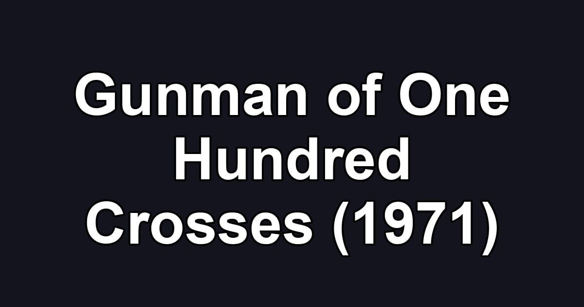 Gunman of One Hundred Crosses (1971)