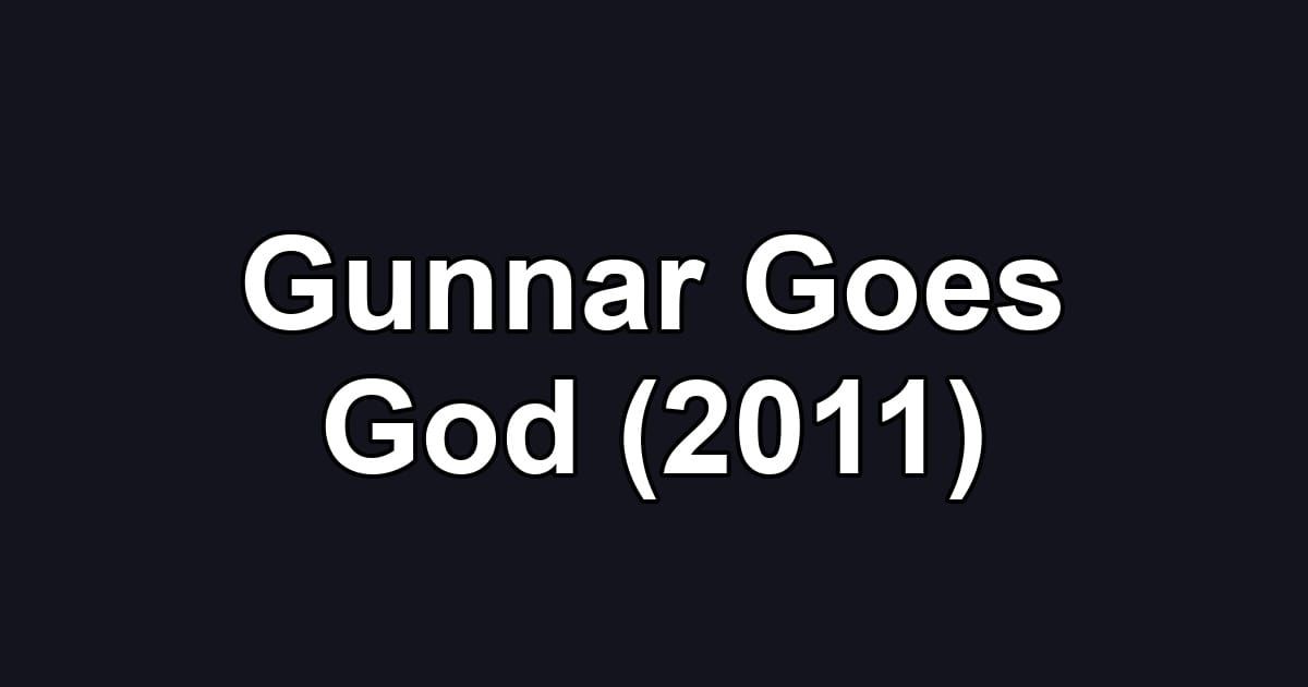 Gunnar Goes God (2011)