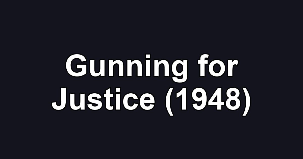 Gunning for Justice (1948)
