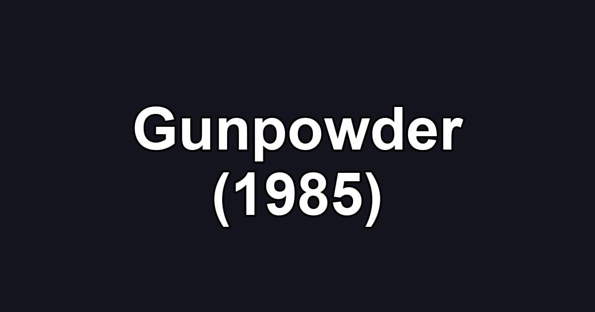 Gunpowder (1985)