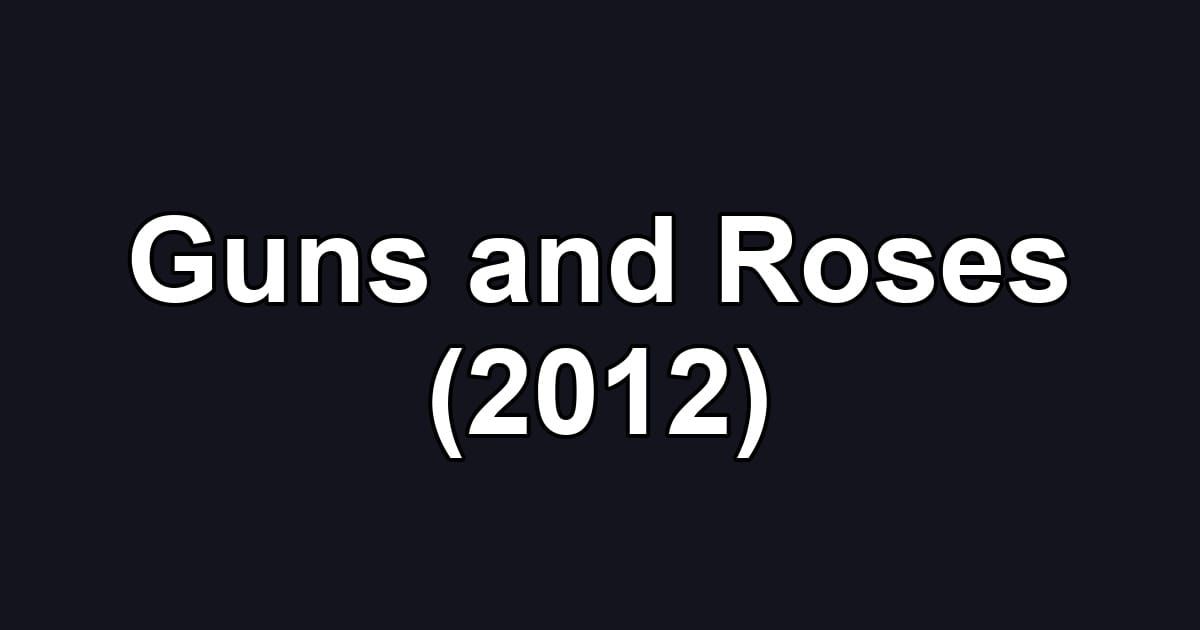 Guns and Roses (2012)
