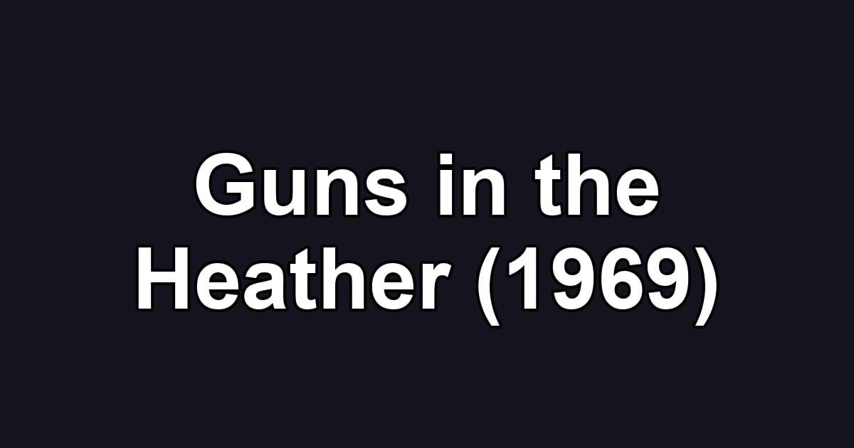 Guns in the Heather (1969)