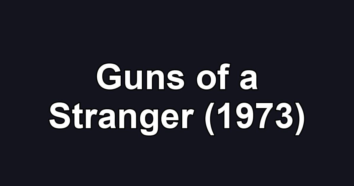 Guns of a Stranger (1973)