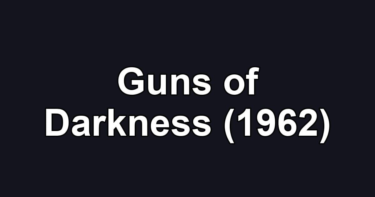 Guns of Darkness (1962)