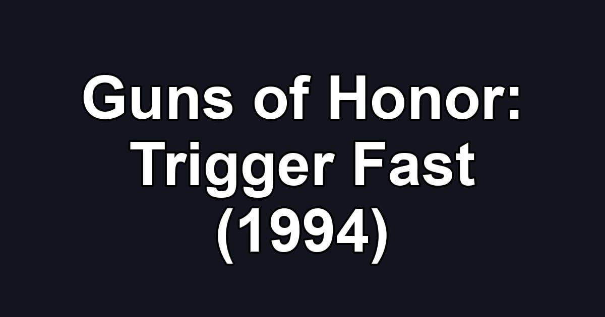 Guns of Honor: Trigger Fast (1994)