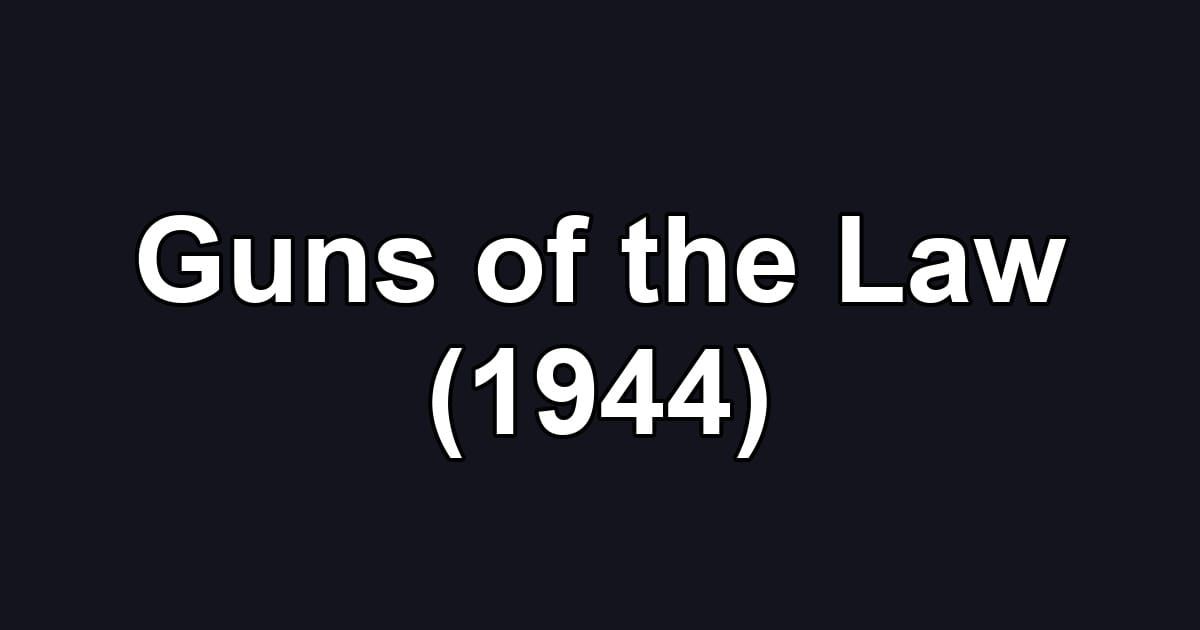 Guns of the Law (1944)
