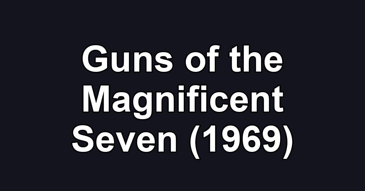Guns of the Magnificent Seven (1969)