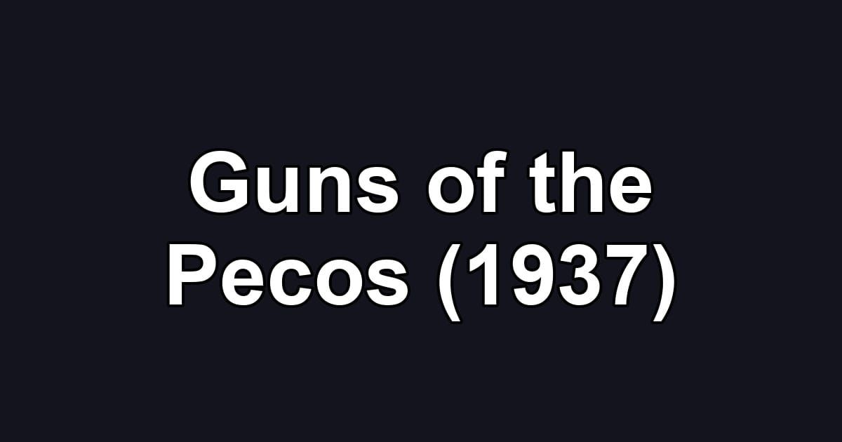 Guns of the Pecos (1937)