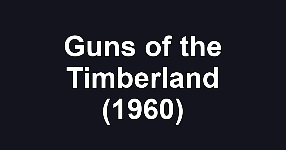Guns of the Timberland (1960)